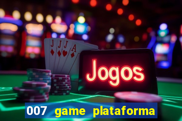 007 game plataforma de jogos